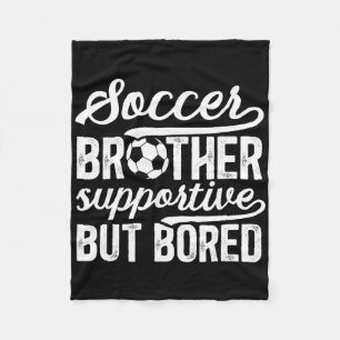 Soccer Brother Supportive Brother Of A Soccer Play Fleece Blanket