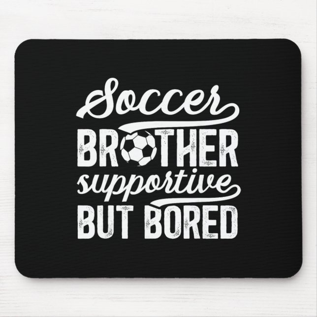 Soccer Brother Supportive Brother Of A Soccer Play Mouse Mat (Front)