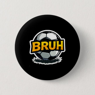 Soccer Bruh Funny Teen Boys Kids Slang Footbyll Pl 6 Cm Round Badge