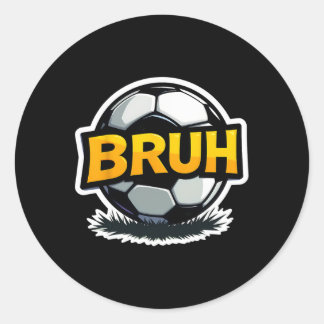 Soccer Bruh Funny Teen Boys Kids Slang Footbyll Pl Classic Round Sticker