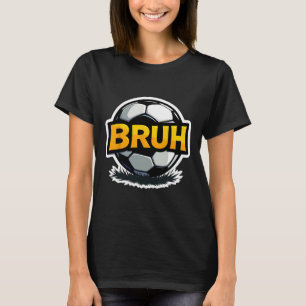 Soccer Bruh Funny Teen Boys Kids Slang Footbyll Pl T-Shirt