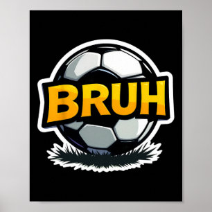 Soccer Bruh Funny Teen Boys Kids Slang Footll Play Poster