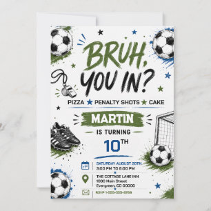 Soccer Bruh You In Boys Birthday Invitation