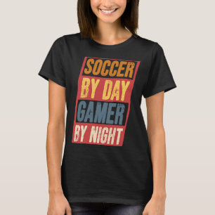 Soccer By Day Gamer By Night Soccer Goal Gaming De T-Shirt