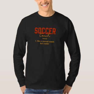 Soccer Coach Definition Soccer Player Humour 1 T-Shirt