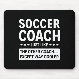 Soccer Coach Except Way Cooler Mouse Mat