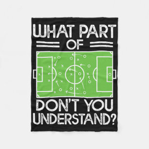 Soccer Coach Funny What Part Of Soccer Don't You U Fleece Blanket