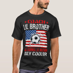 Soccer Coach LIL BROTHER Like A Normal LIL BROTHER T-Shirt