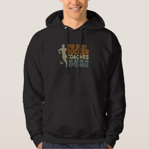 Soccer Coaching Men Training September Soccer Coac Hoodie