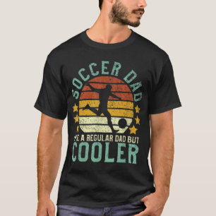 Soccer Dad Funny Soccer Player & Fan Father&s Day  T-Shirt