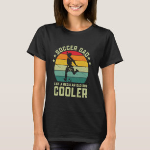 Soccer Dad Funny Soccer Player & Fan Father's Day T-Shirt
