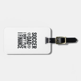 Soccer Dad I Don’t Play I Finance Vintage T-Shirt_ Luggage Tag