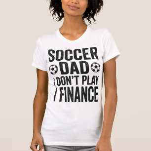 Soccer Dad I Don’t Play I Finance Vintage T-Shirt_ T-Shirt