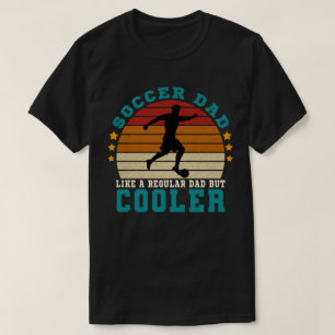 Soccer Dad Like a Regular Dad But Cooler T-Shirt