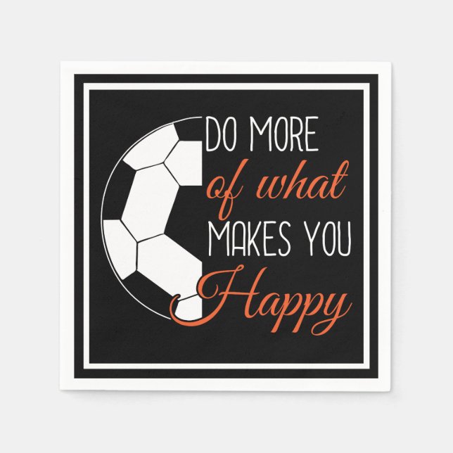 Soccer - Do What Makes You Happy Napkin (Front)