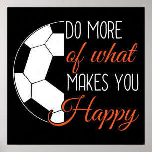 Soccer - Do What Makes You Happy Poster
