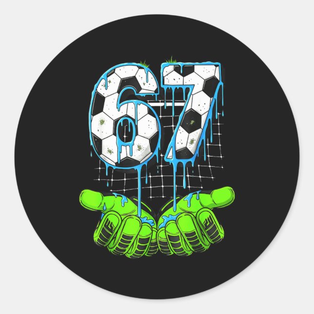 Soccer Drip 67 Six Seven Funny Gen Alpha Meme 6 7  Classic Round Sticker (Front)