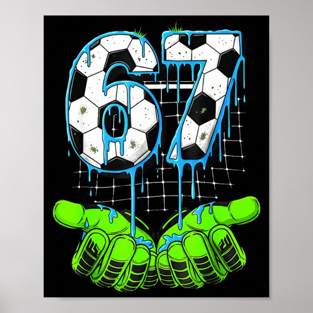 Soccer Drip 67 Six Seven Funny Gen Alpha Meme 6 7  Poster (Front)