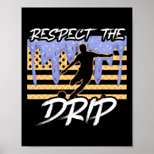 Soccer Drip Boys Dripping Ice Cream Respect The Dr Poster