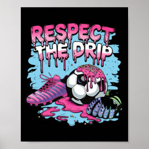 Soccer Drip Ice Cream Respect The Drip Soccer Play Poster