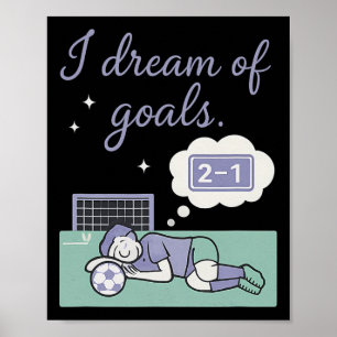Soccer Fan I Dream Of Goals Ethereal Cursive Desig Poster