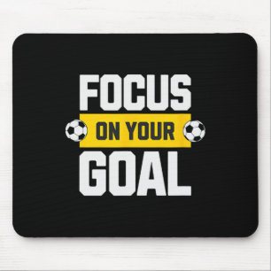 Soccer Focus On Your Goal Coach Player Soccer Mom Mouse Mat