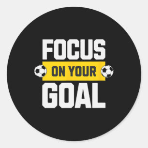 Soccer Focus On Your Goal Coach Player Soccer Mum Classic Round Sticker