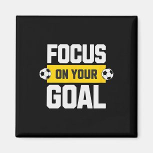 Soccer Focus On Your Goal Coach Player Soccer Mum Magnet
