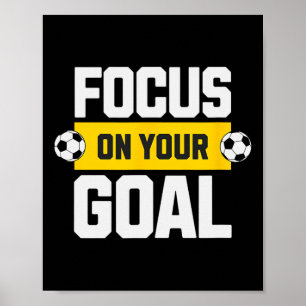 Soccer Focus On Your Goal Coach Player Soccer Mum Poster