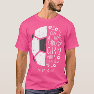 Soccer Footbal I Can Do Things Bible God Jesus T-Shirt