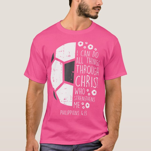 Soccer Footbal I Can Do Things Bible God Jesus T-Shirt (Front)
