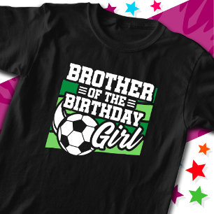 Soccer Football Party Brother of Birthday Girl T-Shirt