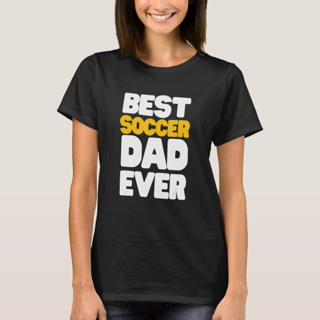 Soccer  For Best Dad T-Shirt (Front)