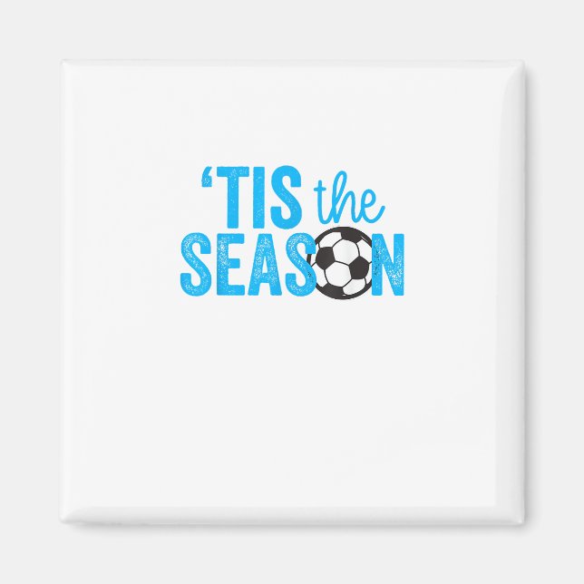 Soccer For Teen Girls Tis The Season Magnet (Front)