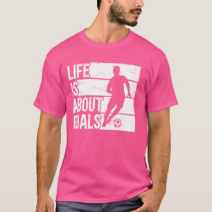 Soccer Funny Boys Life Is About Goals T-Shirt