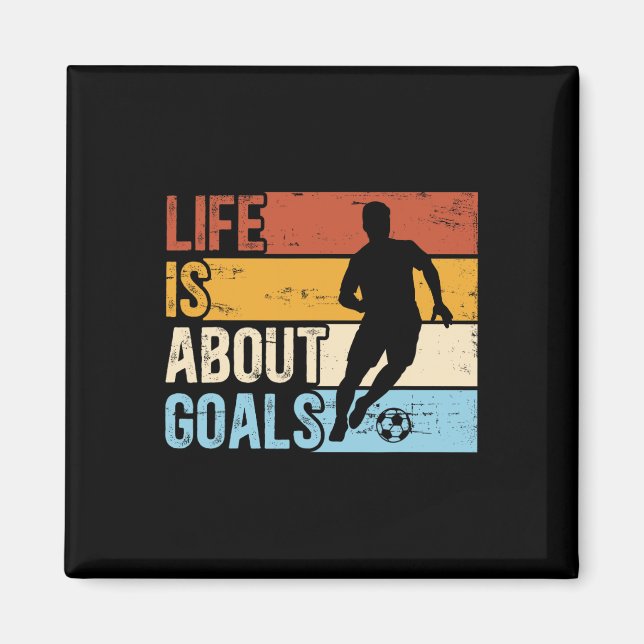 Soccer Funny Life Is About Goals Boys  Magnet (Front)
