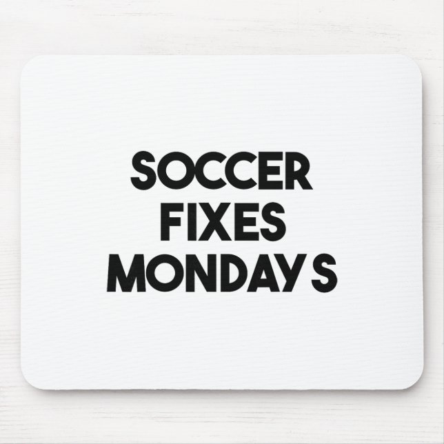 Soccer Funny - Soccer Fixes Mondays  Mouse Mat (Front)