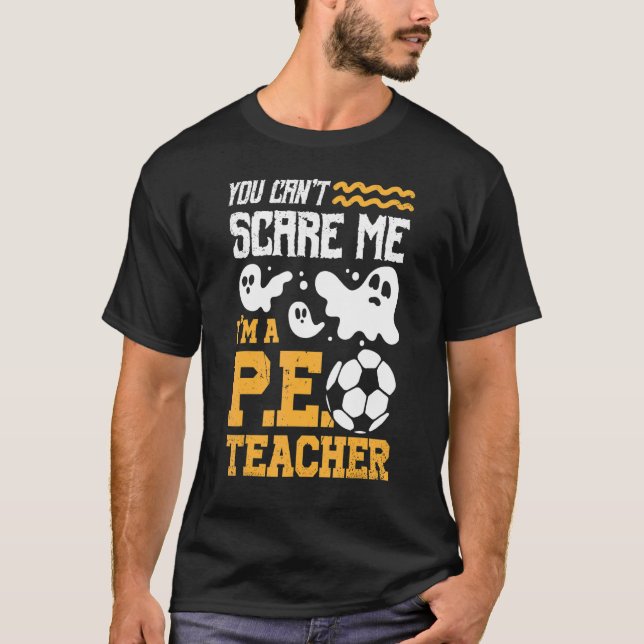 Soccer Ghost Ghost You Can't Scare Me I'm A P E Te T-Shirt (Front)