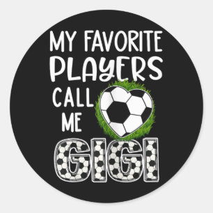 Soccer Gift, My Favourite Players Call Me Gigi, Gr Classic Round Sticker