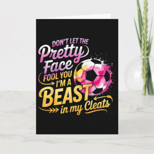 Soccer Girl Don’t Let The Pretty Face Fool You I’m Card