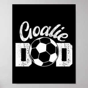 Soccer Goalie Dad Proud Dad Of A Soccer Goalkeeper Poster