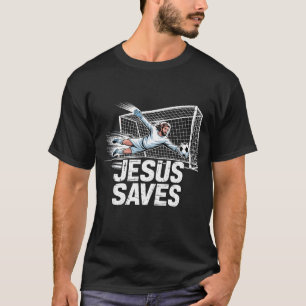 Soccer Goalie Goalkeeper Jesus Saves Christian Soc T-Shirt