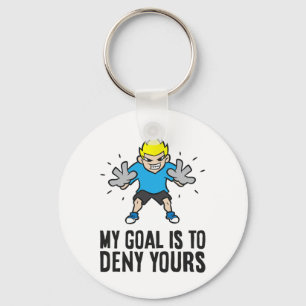 Soccer Goalie - My Goal Is To Deny Yours Key Ring