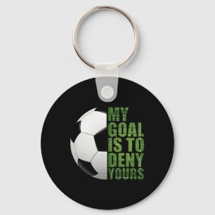 Soccer Goalies My Goal Is To Deny Yours Goalie Kee Key Ring