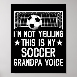 Soccer Grandpa Voice Grandpa Of A Soccer Player Gr Poster