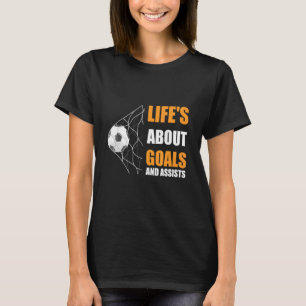 Soccer Graphic T Life's About Goals And Assists So T-Shirt