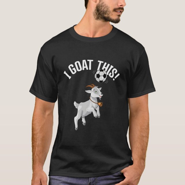 Soccer I Goat This Ball For Goat Soccer Player T-Shirt