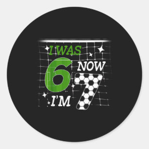 Soccer I Was 6 Now Im 7 Birthday Boy Bday 67 Alpha Classic Round Sticker