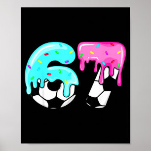 Soccer Ice Cream Drip 67 Hands Sports Six Seven Me Poster