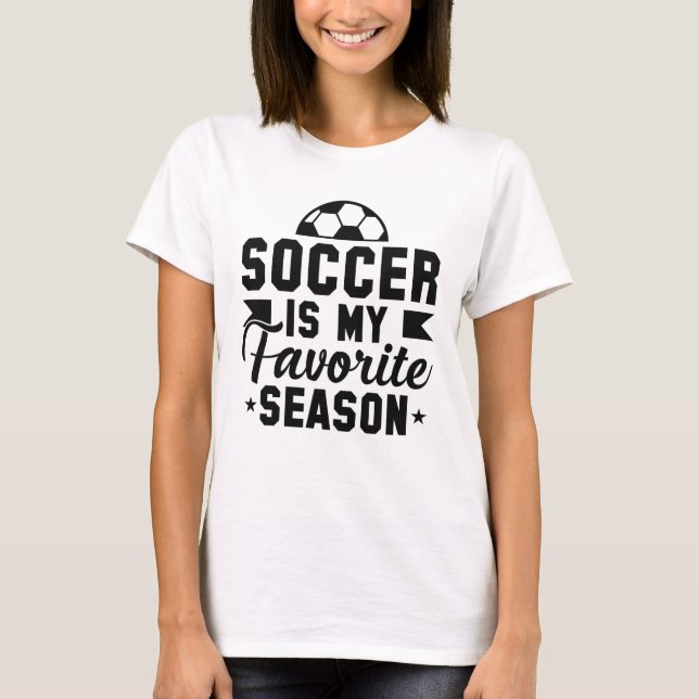 Soccer Is My Favourite Season T-Shirt (Front)